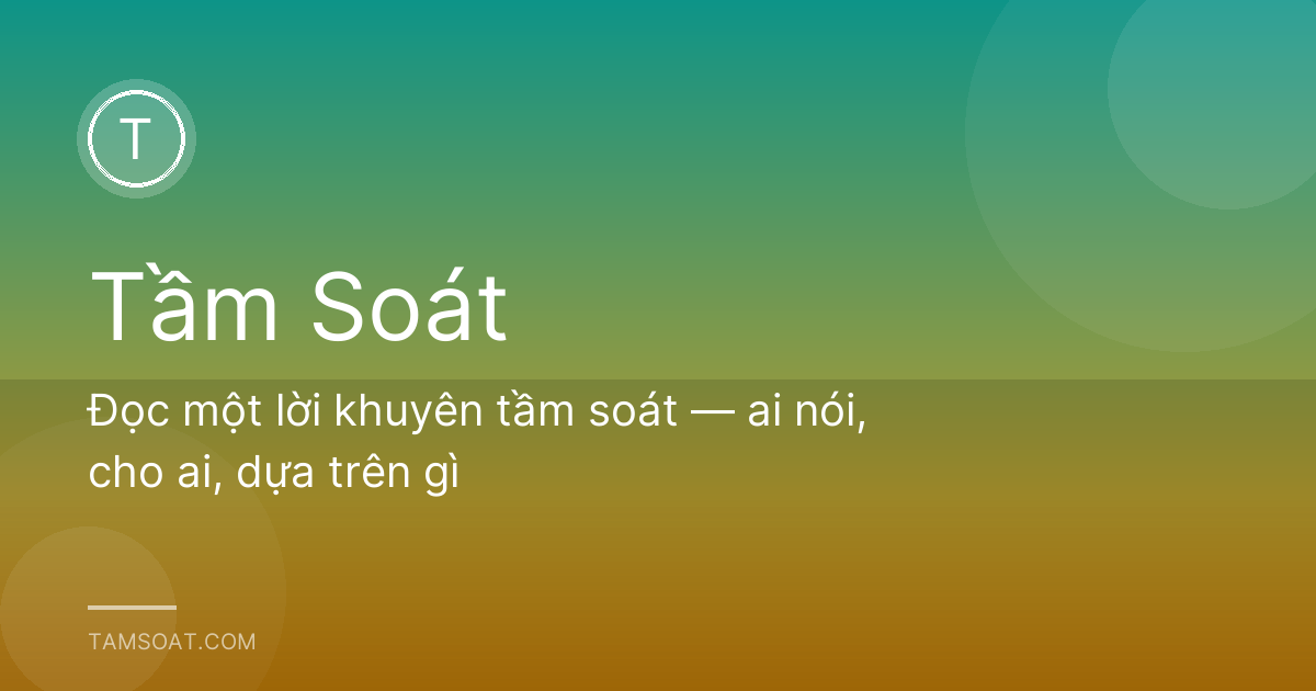 Đọc một lời khuyên tầm soát — ai nói, cho ai, dựa trên gì