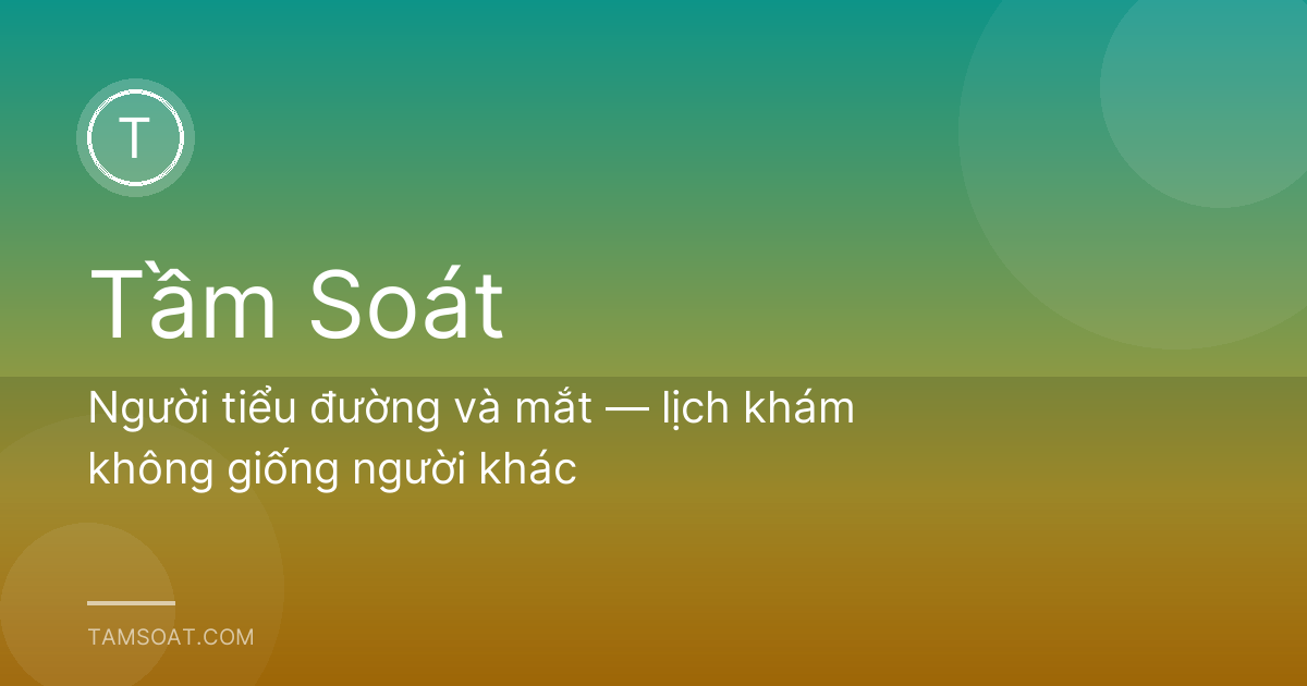 Người tiểu đường và mắt — lịch khám không giống người khác