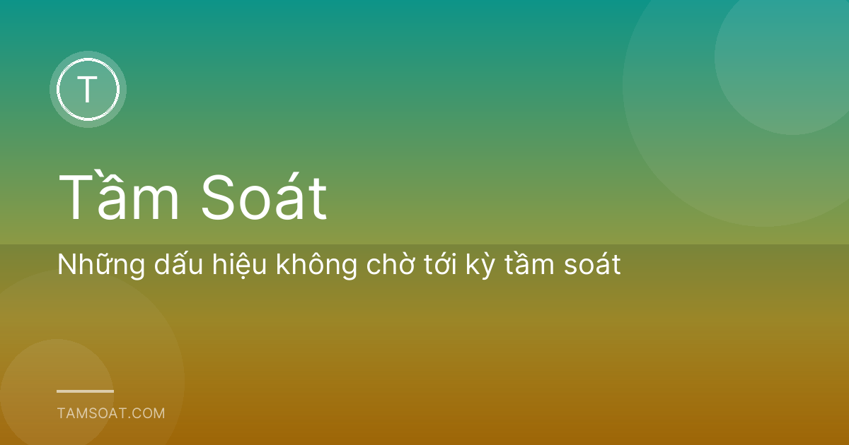 Những dấu hiệu không chờ tới kỳ tầm soát