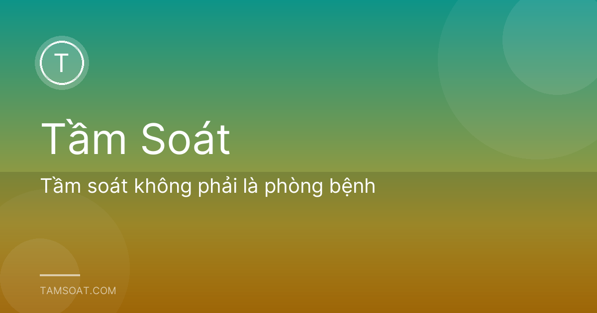 Tầm soát không phải là phòng bệnh
