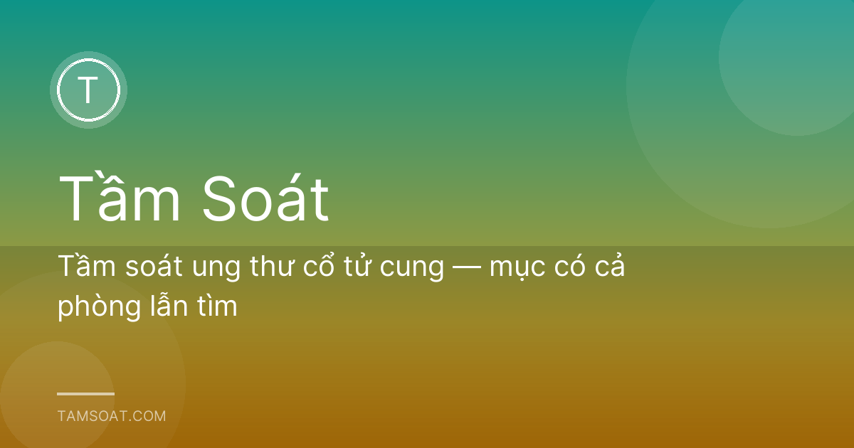 Tầm soát ung thư cổ tử cung — mục có cả phòng lẫn tìm